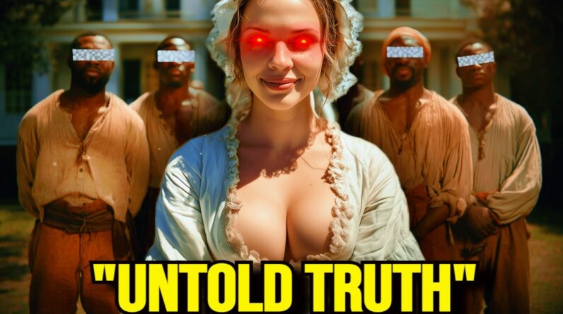 The HIDDEN Role of White Women in SLAVERY